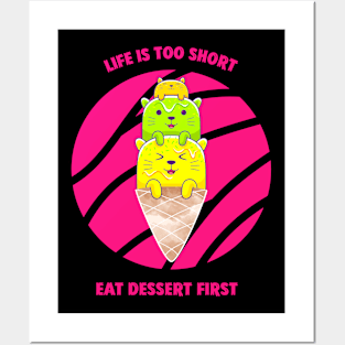 Life Is Too Short Eat Dessert First Posters and Art